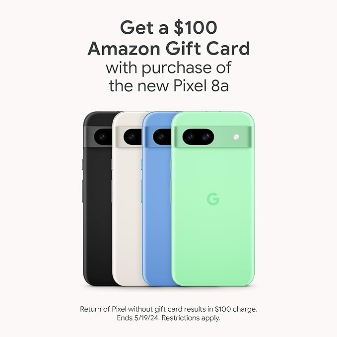 Get a $100 Amazon Gift Card with purchase of the new Google Pixel 8a (ends 5/19/2024)